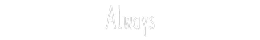 Customized Neon Sign: Always