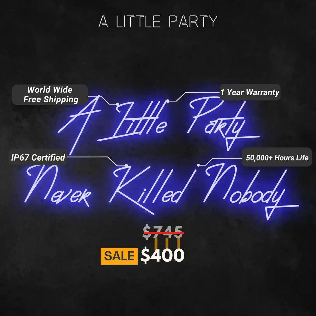 A Little Party Never Killed Nobody Neon Sign | Embrace the Celebration - from manhattonneons.com.