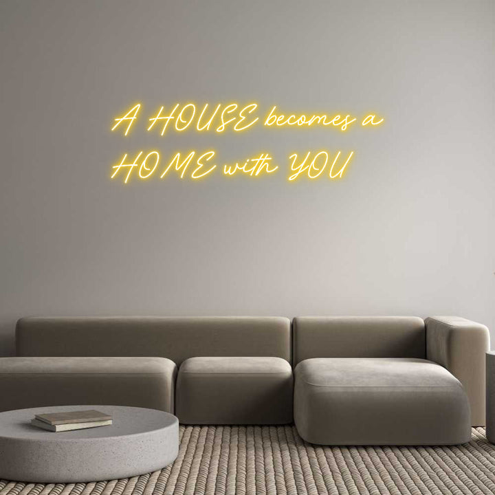 Customized Neon Sign: A HOUSE becom... ManhattanNeons