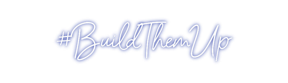 Customized Neon Sign: #BuildThemUp