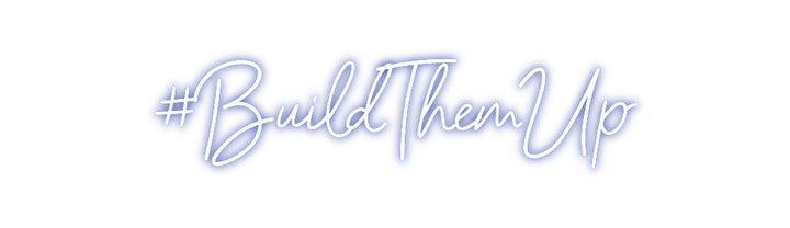 Customized Neon Sign: #BuildThemUp