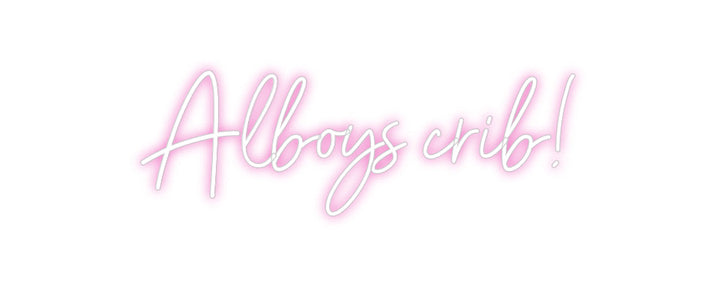 Customized Neon Sign: Alboys crib!