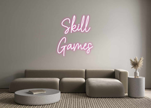 Customized Neon Sign:   Skill 
Games