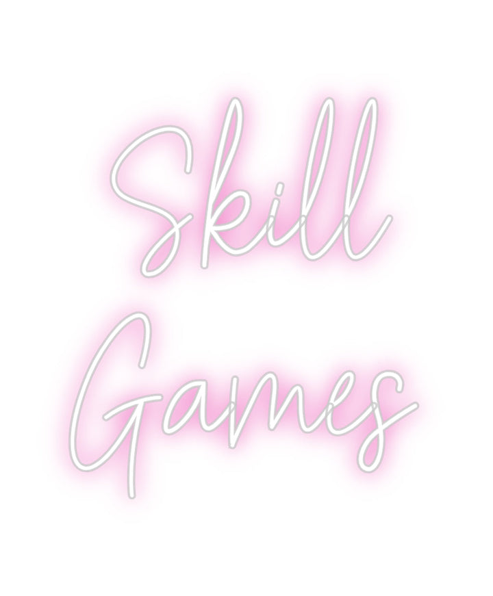 Customized Neon Sign:   Skill 
Games