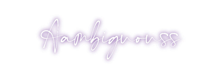 Customized Neon Sign: Aambiguouss