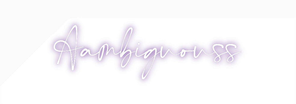 Customized Neon Sign: Aambiguouss