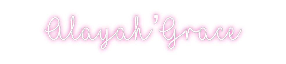 Customized Neon Sign: Alayah’Grace