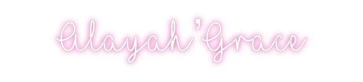 Customized Neon Sign: Alayah’Grace