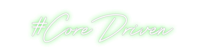 Customized Neon Sign: #Core Driven