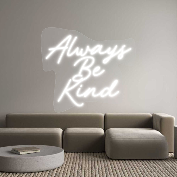 Customized Neon Sign: Always
Be
K...