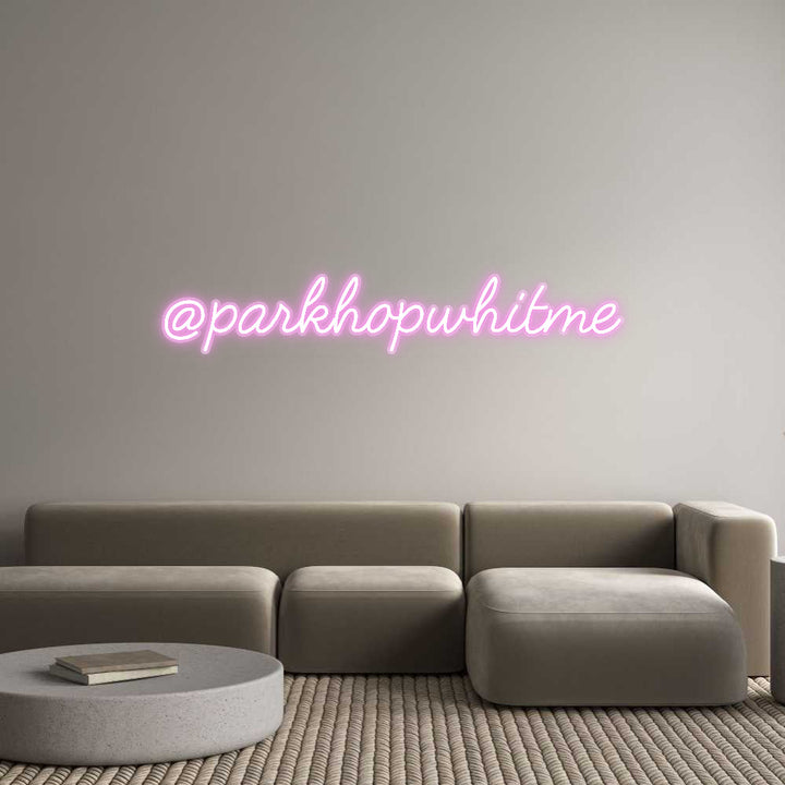 Customized Neon Sign: @parkhopwhitme