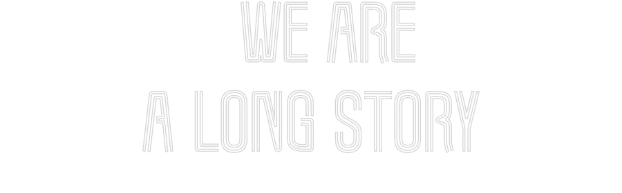 Customized Neon Sign:      WE ARE 
...