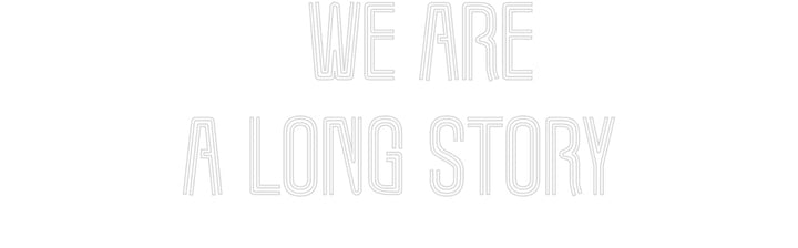 Customized Neon Sign:      WE ARE 
...