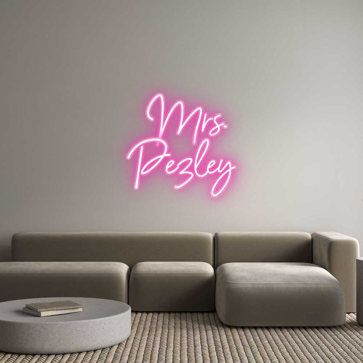 Customized Neon Sign:   Mrs. 
Pezley